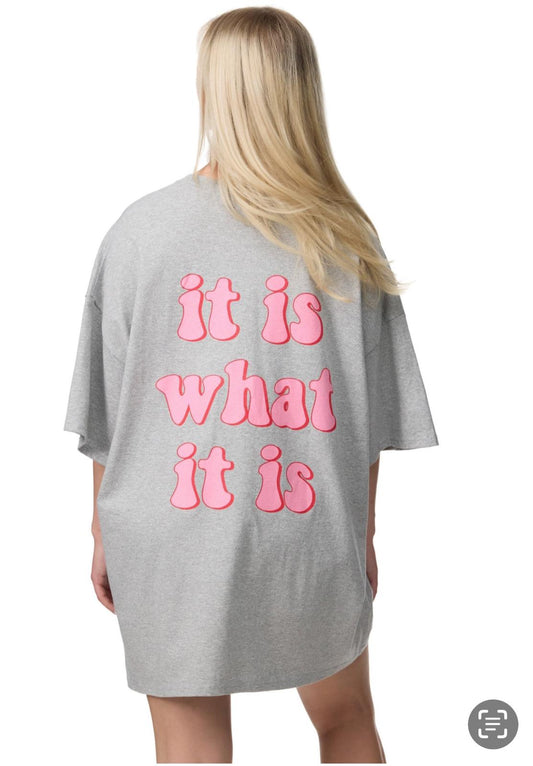 T-Shirt it is what it is
