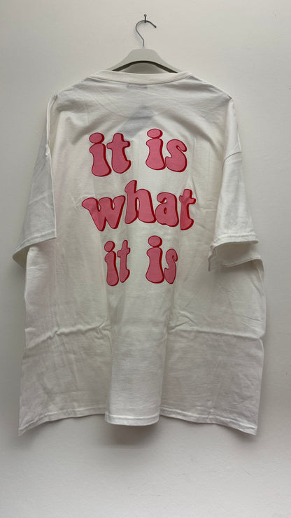 T-Shirt it is what it is